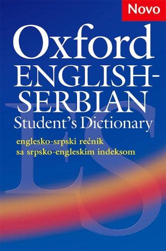 Oxford English-Serbian Student's Dictionary (englesko-srpski recnik sa srpsko-engleskim indeksom): The dictionary that helps Serbian learners of ... their vocabulary and use it with confidence